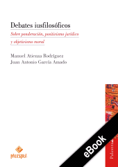 eBook, Debates iusfilosóficos : Sobre ponderación, positivismo jurídico y objetivismo moral, Palestra Editores