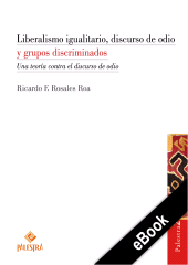E-book, Liberalismo igualitario, discurso de odio y grupos discriminados : Una teoría contra el discurso de odio, Palestra Editores