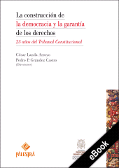 E-book, La construcción de la democracia y la garantía de los derechos : 25 años del Tribunal Constitucional, Palestra Editores