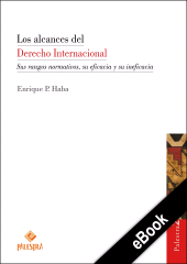 E-book, Los alcances del Derecho Internacional : Sus rangos normativos, su eficacia y su ineficacia, Palestra Editores