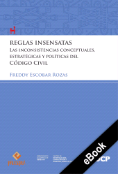 E-book, Reglas insensatas : Las inconsistencias conceptuales, estratégicas y políticas del Código Civil, Palestra Editores
