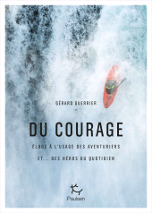 E-book, Du courage - Eloge à l'usage des aventuriers et...des héros du quotidien : Eloge à l'usage des héros et aventuriers du quotidien, Paulsen