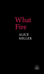 E-book, What Fire, Miller, Alice, Pavilion Poetry