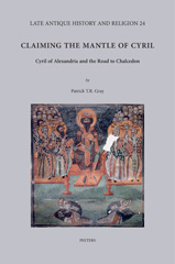 eBook, Claiming the Mantle of Cyril : Cyril of Alexandria and the Road to Chalcedon, Gray, P. T. R., Peeters Publishers