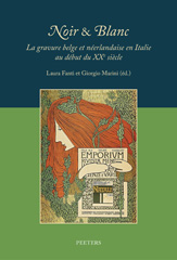 E-book, Noir & Blanc : La gravure belge et neerlandaise en Italie au debut du XXe siecle. L'incisione belga e neerlandese nell'Italia del primo Novecento, Peeters Publishers