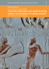 E-book, The Royal Mortuary Cult Complex in the Temple of Hatshepsut at Deir el-Bahari : The Chapel of Tuthmosis I, Barwik, M., Peeters Publishers