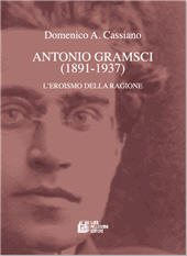 eBook, Antonio Gramsci (1891-1937) : l'eroismo della ragione, Cassiano, Domenico, Pellegrini