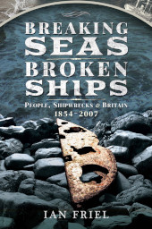 E-book, Breaking Seas, Broken Ships : People, Shipwrecks and Britain, 1854-2007, Pen and Sword