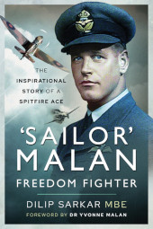 m, Sailor' Malan : Freedom Fighter : The Inspirational Story of a Spitfire Ace, Pen and Sword