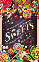 E-book, The History of Sweets, Chrystal, Paul, Pen and Sword