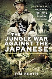 E-book, The Jungle War Against the Japanese : Ensanguined Asia, 1941-1945, Pen and Sword