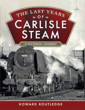 E-book, The Last Years of Carlisle Steam : A Pictorial Journey, Routledge, Howard, Pen and Sword