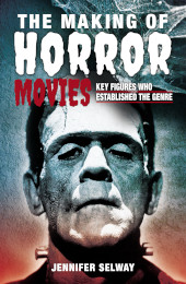 E-book, The Making of Horror Movies : Key Figures who Established the Genre, Selway, Jennifer, Pen and Sword