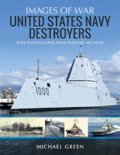 E-book, United States Navy Destroyers : Rare Photographs from Wartime Archives, Green, Michael, Pen and Sword