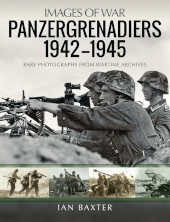 E-book, Panzergrenadiers 1942-1945 : Rare Photographs from Wartime Archives, Baxter, Ian., Pen and Sword