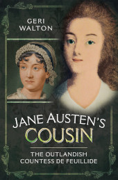 E-book, Jane Austen's Cousin : The Outlandish Countess de Feuillide, Walton, Geri, Pen and Sword