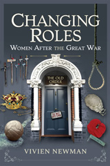 E-book, Changing Roles : Women After the Great War, Newman, Vivien, Pen and Sword