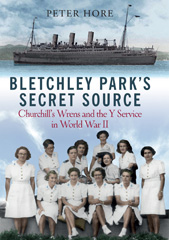 E-book, Bletchley Park's Secret Source : Churchill's Wrens and the Y Service in World War II, Hore, Peter, Pen and Sword