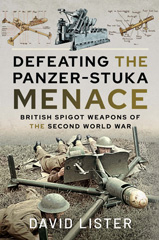 E-book, Defeating the Panzer-Stuka Menace : British Spigot Weapons of the Second World War, Lister, David, Pen and Sword