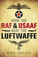 E-book, How the RAF and USAAF Beat the Luftwaffe, Delve, Ken., Pen and Sword