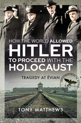 E-book, How the World Allowed Hitler to Proceed with the Holocaust : Tragedy at Evian, Pen and Sword