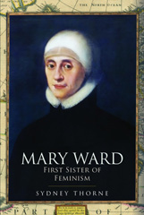 E-book, Mary Ward : First Sister of Feminism, Pen and Sword
