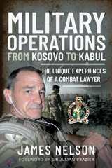 E-book, Military Operations from Kosovo to Kabul : The Unique Experiences of a Combat Lawyer, Nelson, James, Pen and Sword