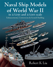 E-book, Naval Ship Models of World War II in 1/1250 and 1/1200 Scales : Enhancements, Conversions & Scratch Building, Liu, Robert, Pen and Sword