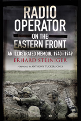 E-book, Radio Operator on the Eastern Front : An Illustrated Memoir, 1940-1949, Steiniger, Erhard, Pen and Sword