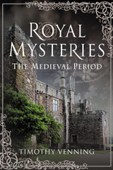 eBook, Royal Mysteries : The Medieval Period, Pen and Sword