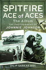 E-book, Spitfire Ace of Aces : The Album : The Photographs of Johnnie Johnson, Pen and Sword