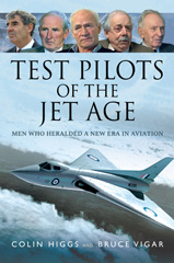 E-book, Test Pilots of the Jet Age : Men Who Heralded a New Era in Aviation, Higgs, Colin, Pen and Sword