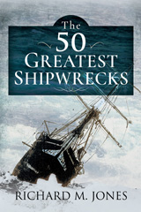 eBook, The 50 Greatest Shipwrecks, Jones, Richard, Pen and Sword