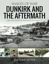 E-book, The Aftermath of Dunkirk : Rare Photographs from Wartime Archives, Wynn, Stephen, Pen and Sword