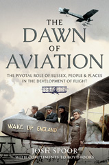 E-book, The Dawn of Aviation : The Pivotal Role of Sussex People and Places in the Development of Flight, Brooks, Roy., Pen and Sword