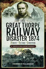 E-book, The Great Thorpe Railway Disaster 1874 : Heroes, Victims, Survivors, Pen and Sword