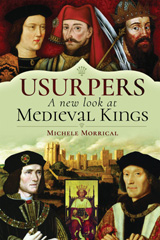 E-book, Usurpers, A New Look at Medieval Kings, Morrical, Michele, Pen and Sword