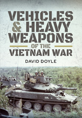 eBook, Vehicles and Heavy Weapons of the Vietnam War, Doyle, David, Pen and Sword