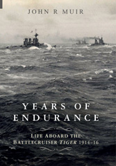 E-book, Years of Endurance : Life Aboard the Battlecruiser Tiger 1914-16, Muir, John, Pen and Sword
