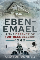 E-book, Eben-Emael and the Defence of Fortress Belgium, 1940, Donnell, Clayton, Pen and Sword