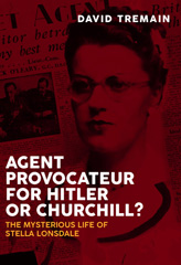 E-book, Agent Provocateur for Hitler or Churchill? : The Mysterious Life of Stella Lonsdale, Tremain, David, Pen and Sword
