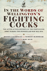 E-book, In the Words of Wellington's Fighting Cocks : The After-action Reports of the Portuguese Army during the Peninsular War 1812-1814, Gaudêncio, Moisés, Pen and Sword