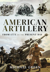 eBook, American Artillery : From 1775 to the Present Day, Green, Michael, Pen and Sword