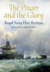 E-book, The Power and the Glory : Royal Navy Fleet Reviews from Earliest Times to 2005, Dunn, Steve, Pen and Sword