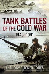 E-book, Tank Battles of the Cold War, 1948-1991, Tucker-Jones, Anthony, Pen and Sword