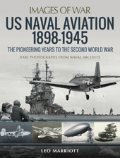 E-book, US Naval Aviation 1898-1945 : The Pioneering Years to the Second World War : Rare Photographs from Naval Archives, Pen and Sword