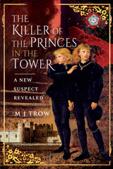 E-book, The Killer of the Princes in the Tower : A New Suspect Revealed, Trow, M J., Pen and Sword