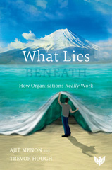 E-book, What Lies Beneath : How Organisations Really Work, Hough, Trevor, Phoenix Publishing House