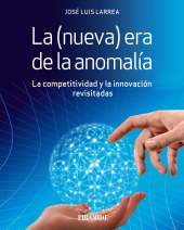 E-book, La (nueva) era de la anomalía : La competitividad y la innovación revisitadas, Ediciones Pirámide