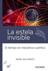 E-book, La estela invisible : El tiempo en mecánica cuántica, Ediciones Pirámide